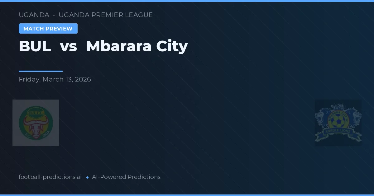 BUL vs Mbarara City — voorspelling en vooruitblik wedstrijd