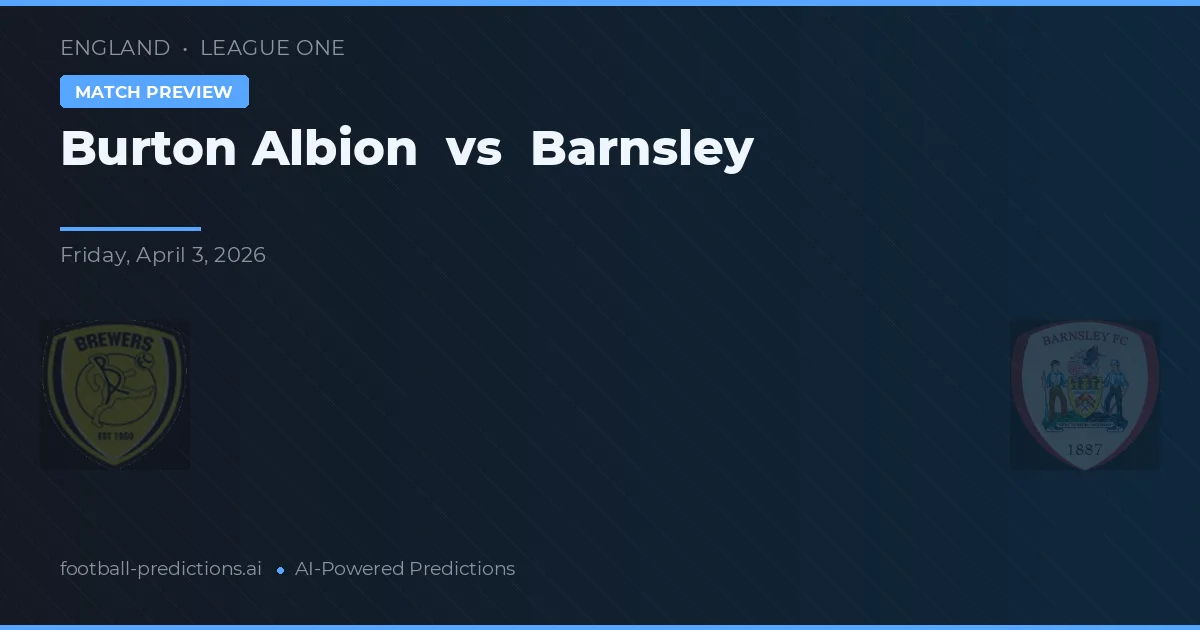 Burton Albion vs Barnsley — voorspelling en vooruitblik wedstrijd