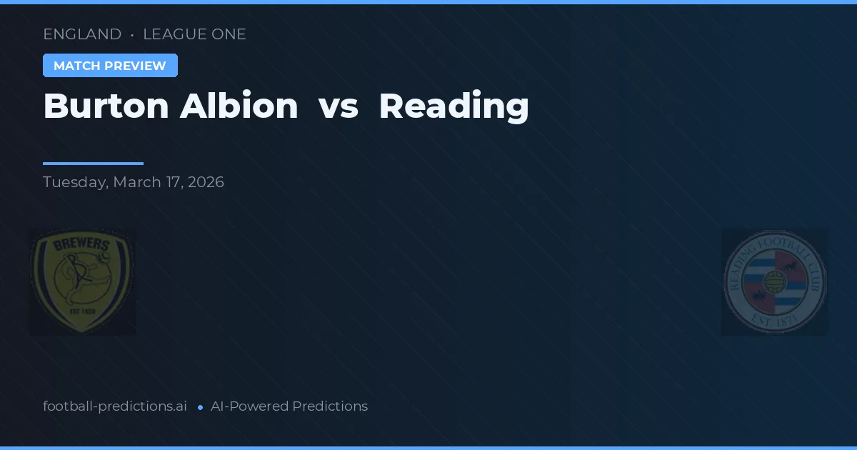Burton Albion vs Reading — voorspelling en vooruitblik wedstrijd
