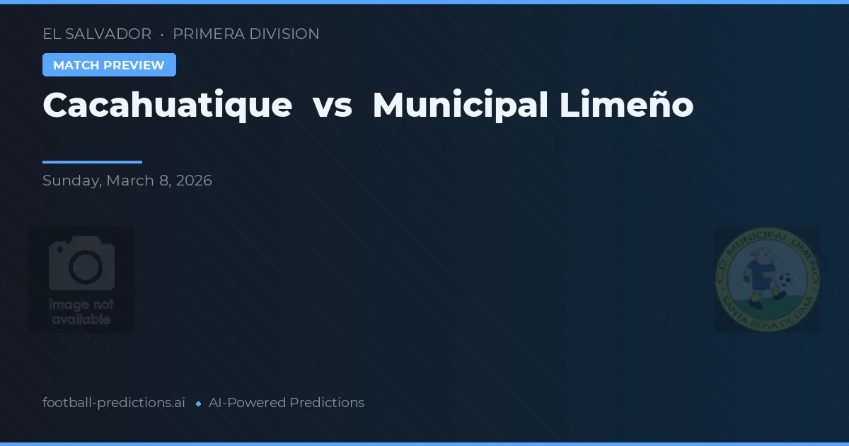 Cacahuatique vs Municipal Limeño — voorspelling en vooruitblik wedstrijd