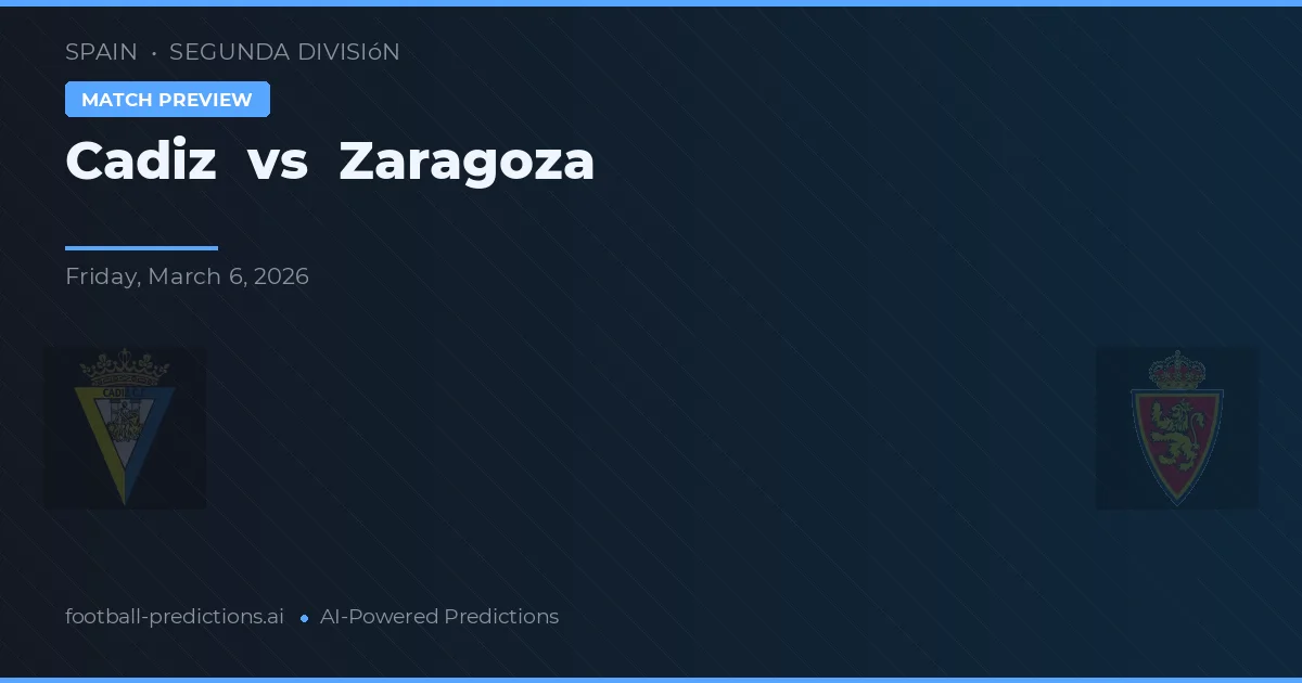 Cádiz vs Zaragoza — voorspelling en vooruitblik wedstrijd