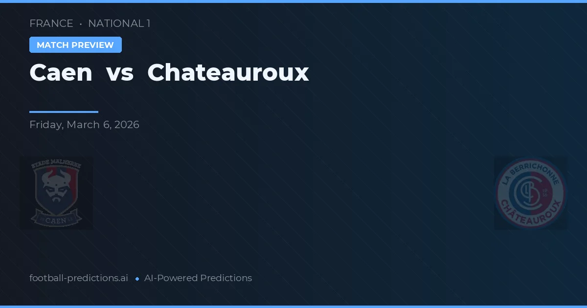 Caen vs Châteauroux — voorspelling en vooruitblik wedstrijd