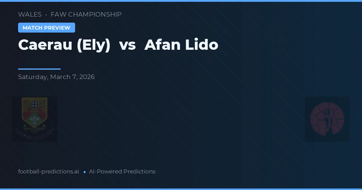 Caerau (Ely) vs Afan Lido — voorspelling en vooruitblik wedstrijd
