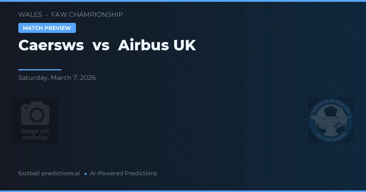 Caersws vs Airbus UK — voorspelling en vooruitblik wedstrijd