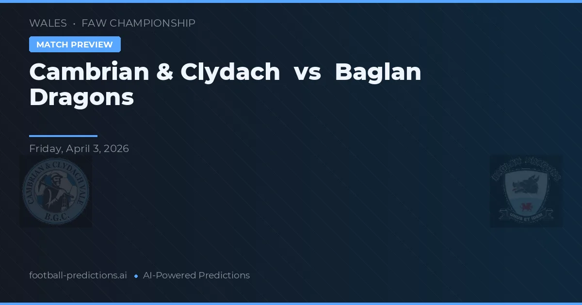 Cambrian & Clydach vs Baglan Dragons — voorspelling en vooruitblik wedstrijd