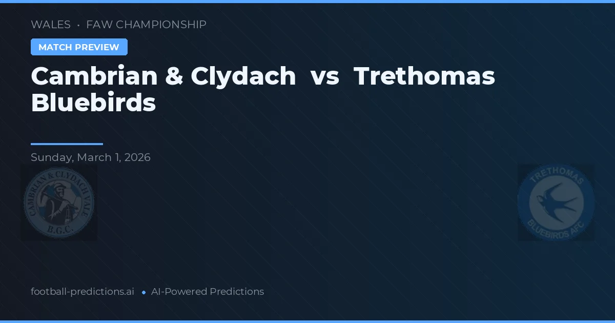 Cambrian & Clydach vs Trethomas Bluebirds — voorspelling en vooruitblik wedstrijd