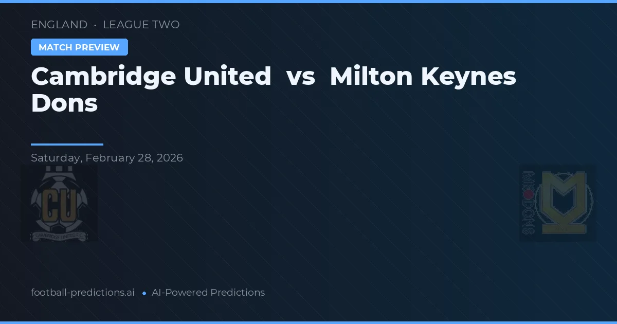 Cambridge United vs Milton Keynes Dons — voorspelling en vooruitblik wedstrijd