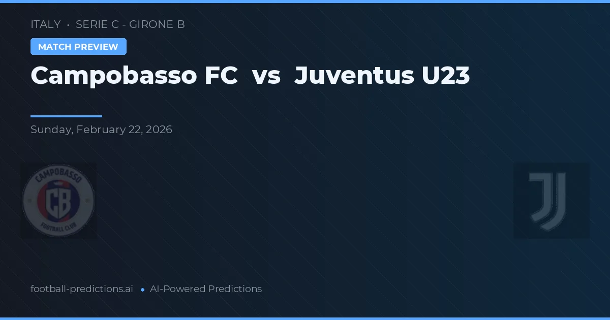 Campobasso FC vs Juventus O23 — voorspelling en vooruitblik wedstrijd