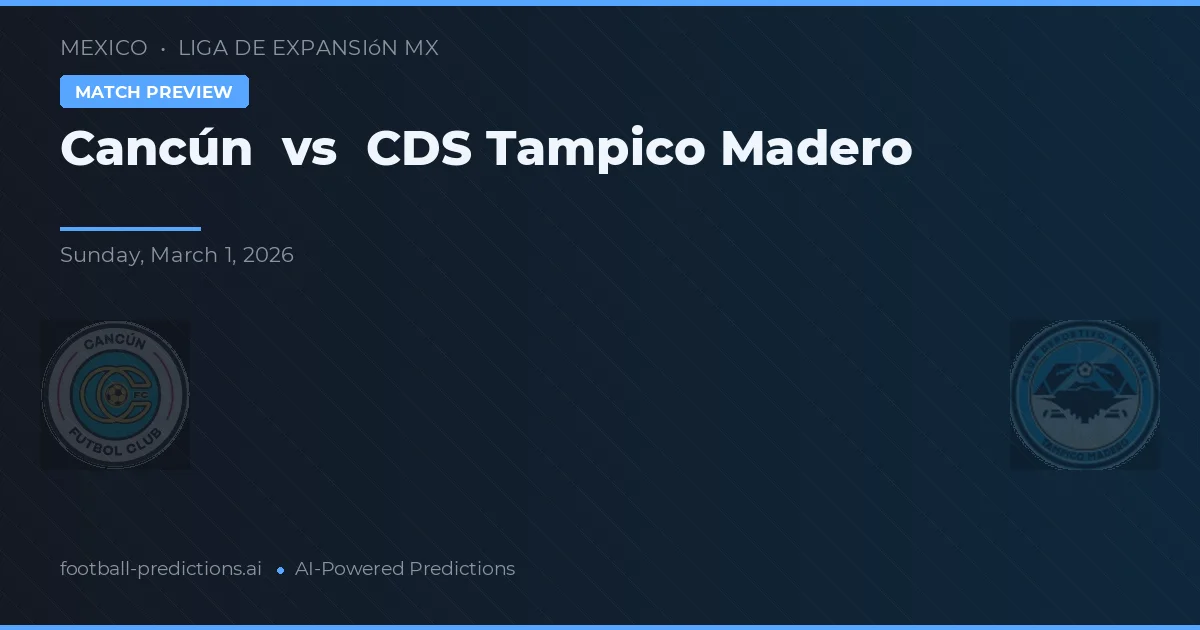 Cancún vs CDS Tampico Madero — voorspelling en vooruitblik wedstrijd