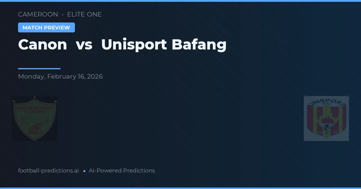Canon vs Unisport Bafang — voorspelling en vooruitblik wedstrijd