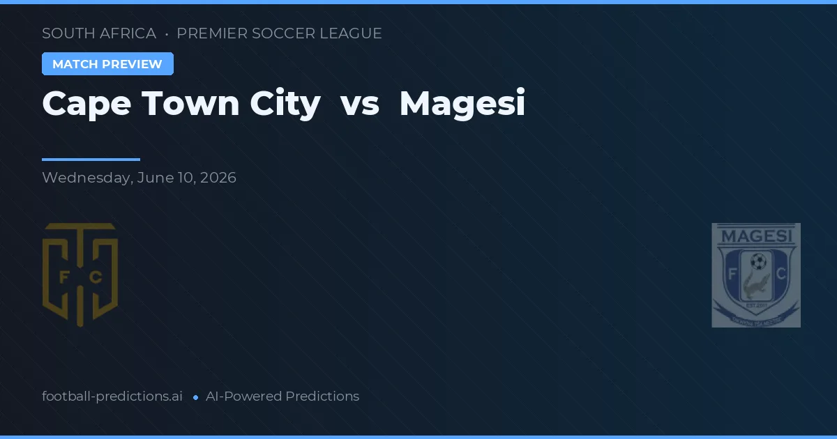 Cape Town City vs Magesi — voorspelling en vooruitblik wedstrijd