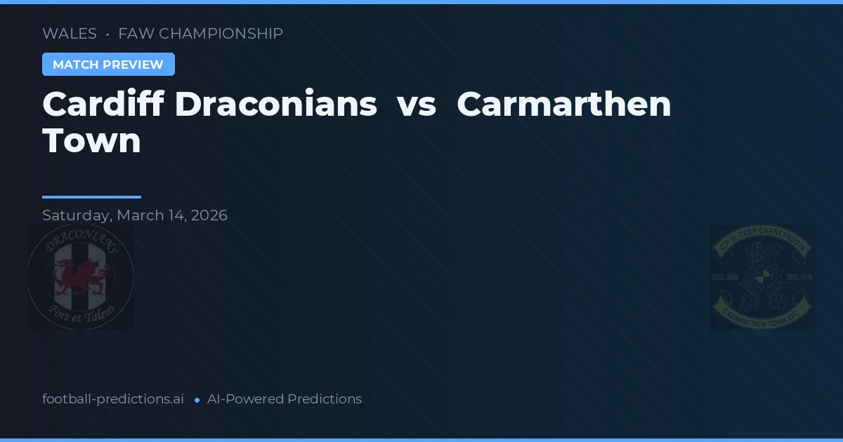 Cardiff Draconians vs Carmarthen Town — voorspelling en vooruitblik wedstrijd
