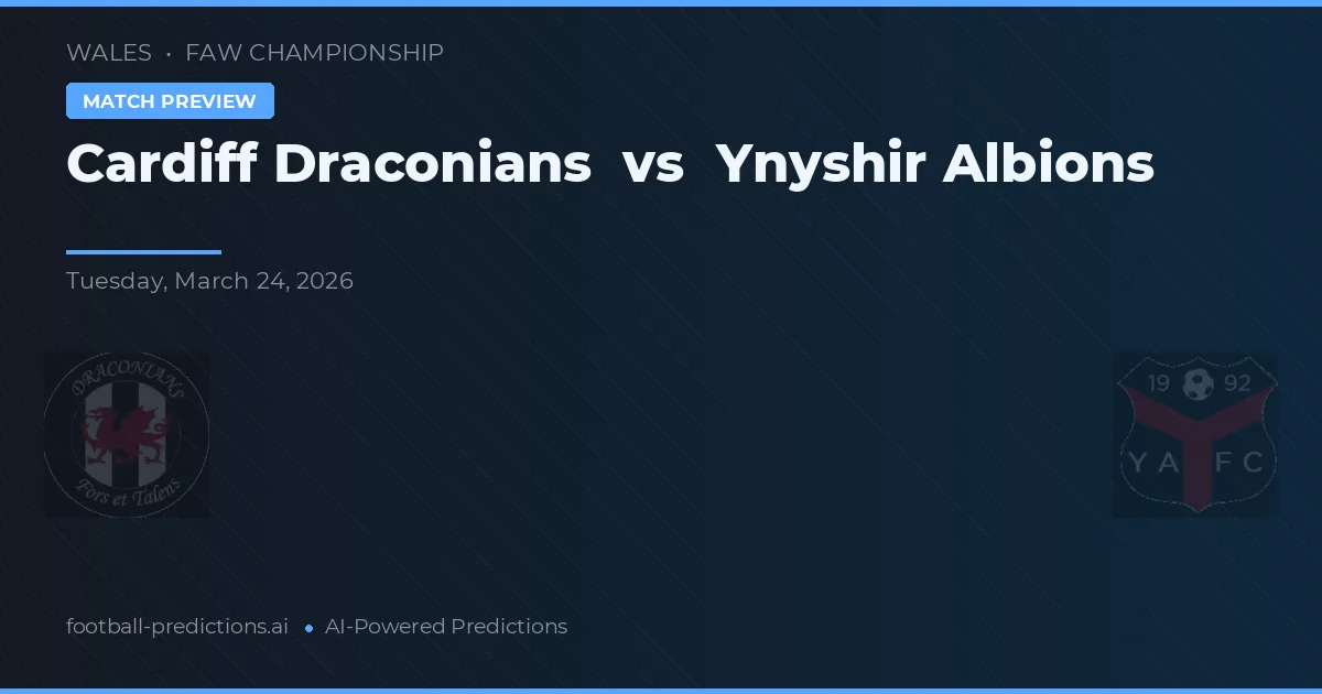 Cardiff Draconians vs Ynyshir Albions — voorspelling en vooruitblik wedstrijd
