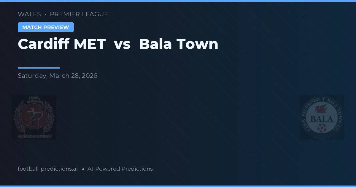 Cardiff Metropolitan University vs Bala Town — voorspelling en vooruitblik wedstrijd