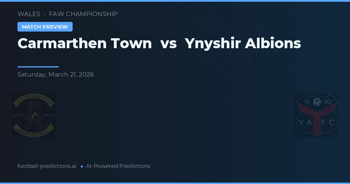 Carmarthen Town vs Ynyshir Albions — voorspelling en vooruitblik wedstrijd