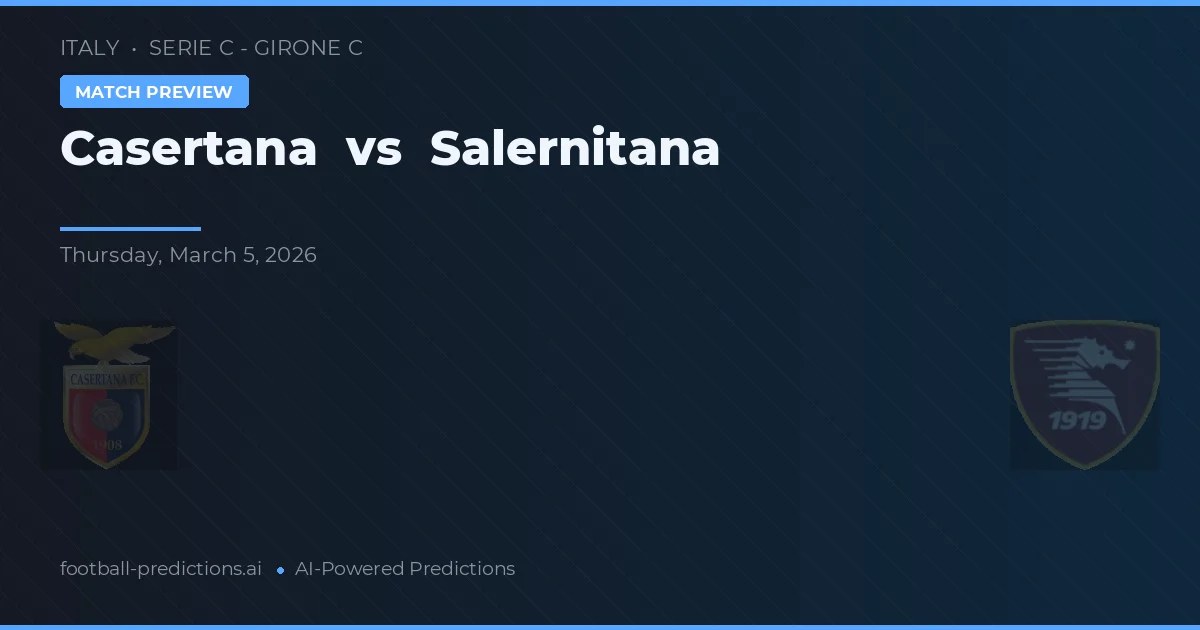 Casertana vs Salernitana — voorspelling en vooruitblik wedstrijd