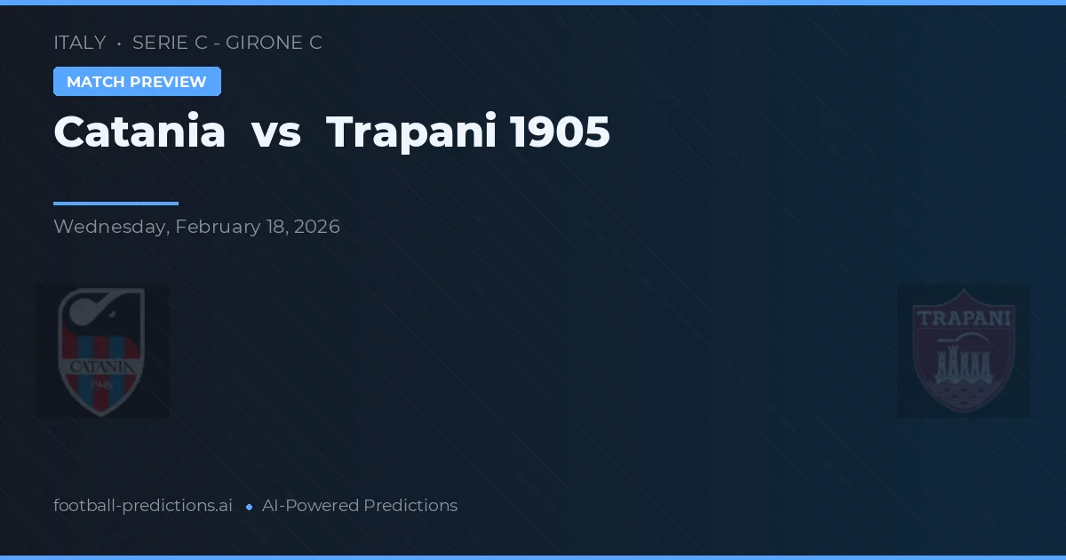 Catania vs Trapani 1905 — voorspelling en vooruitblik wedstrijd