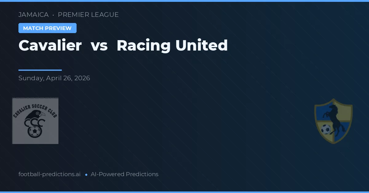 Cavalier vs Racing United — voorspelling en vooruitblik wedstrijd