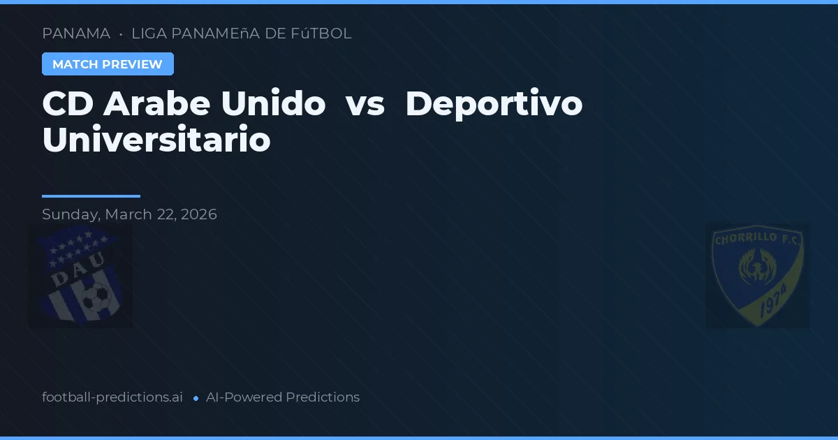 CD Árabe Unido vs Deportivo Universitario — voorspelling en vooruitblik wedstrijd