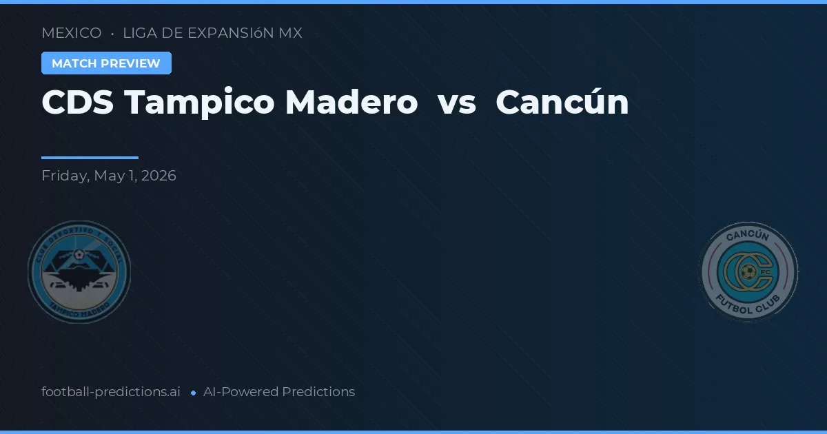 CDS Tampico Madero vs Cancún — voorspelling en vooruitblik wedstrijd