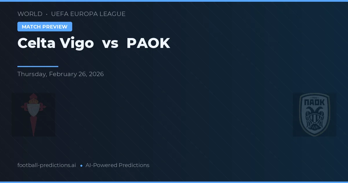Celta de Vigo vs PAOK — voorspelling en vooruitblik wedstrijd