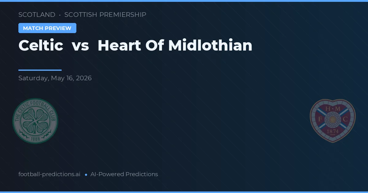 Celtic vs Heart of Midlothian — voorspelling en vooruitblik wedstrijd