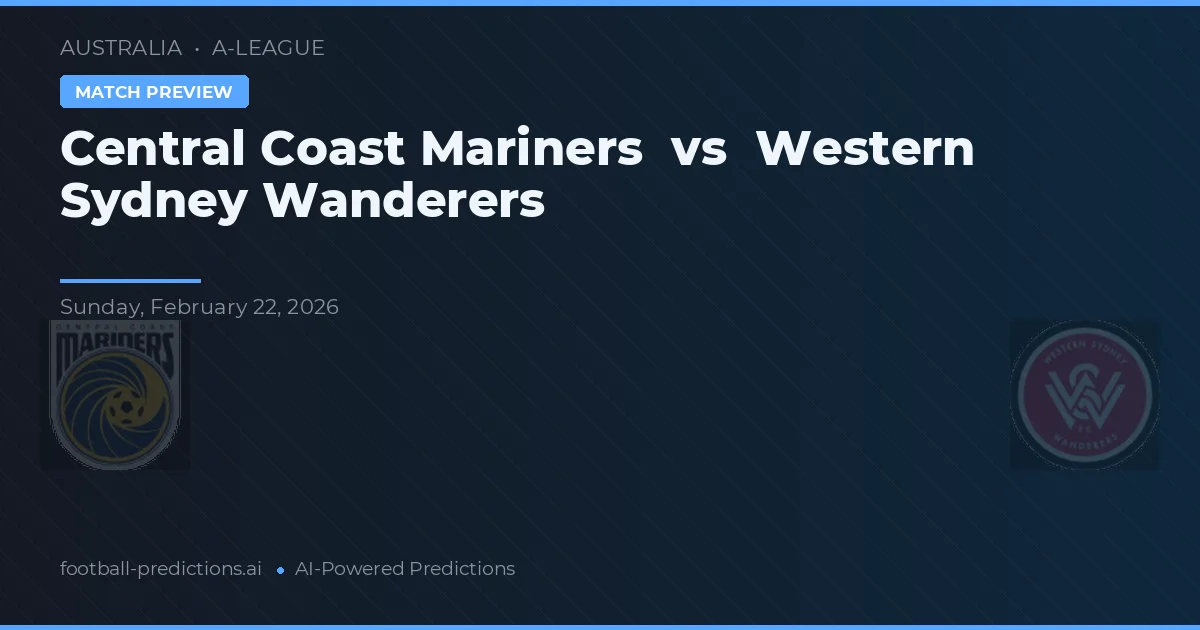 Central Coast Mariners vs Western Sydney Wanderers — voorspelling en vooruitblik wedstrijd