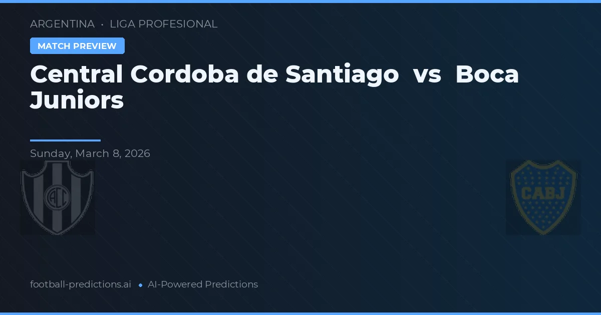 Central Córdoba de Santiago vs Boca Juniors — voorspelling en vooruitblik wedstrijd