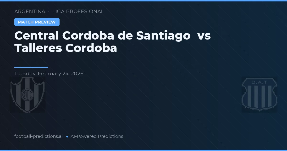 Central Córdoba de Santiago vs Talleres Córdoba — voorspelling en vooruitblik wedstrijd