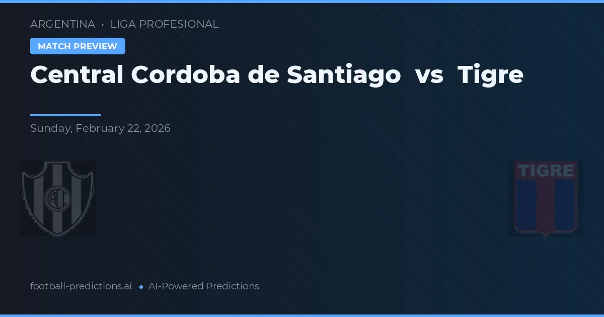 Central Córdoba de Santiago vs Tigre — voorspelling en vooruitblik wedstrijd
