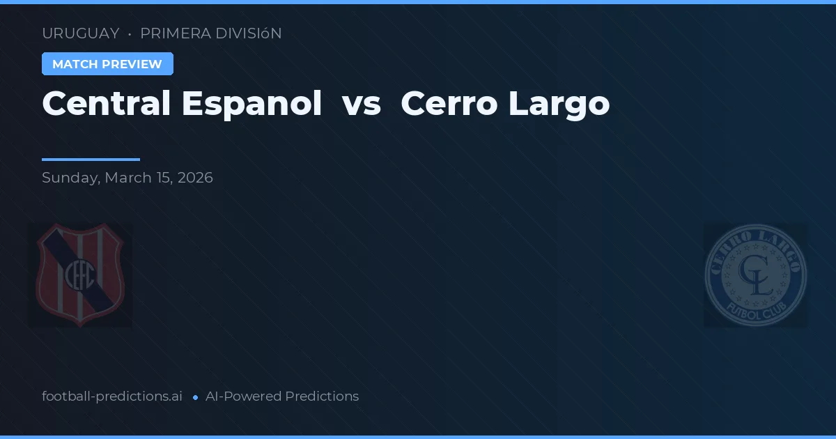 Central Español vs Cerro Largo — voorspelling en vooruitblik wedstrijd
