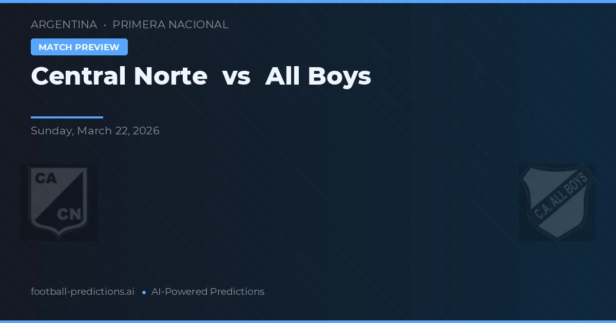 Central Norte vs All Boys — voorspelling en vooruitblik wedstrijd