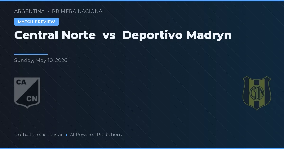 Central Norte vs Deportivo Madryn — voorspelling en vooruitblik wedstrijd