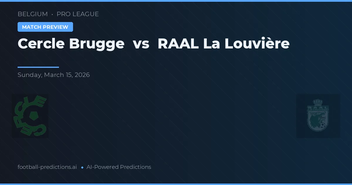 Cercle Brugge vs Raal La Louvière — voorspelling en vooruitblik wedstrijd