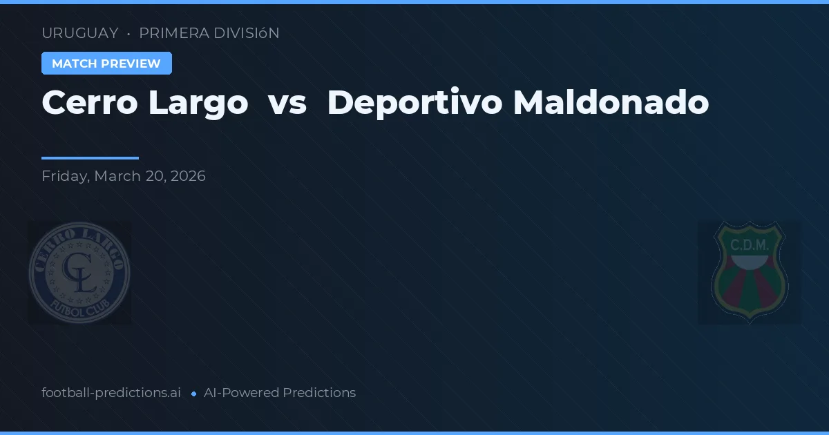 Cerro Largo vs Deportivo Maldonado — voorspelling en vooruitblik wedstrijd