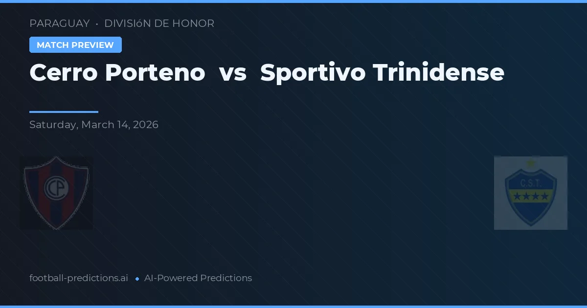 Cerro Porteño vs Sportivo Trinidense — voorspelling en vooruitblik wedstrijd