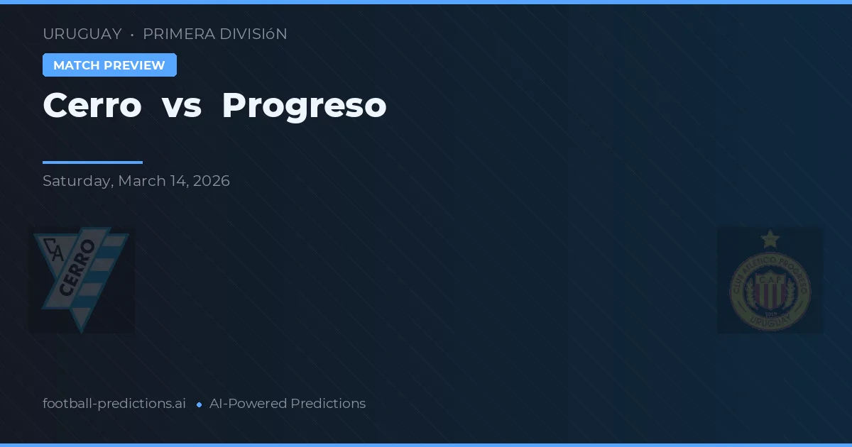 Cerro vs Progreso — voorspelling en vooruitblik wedstrijd