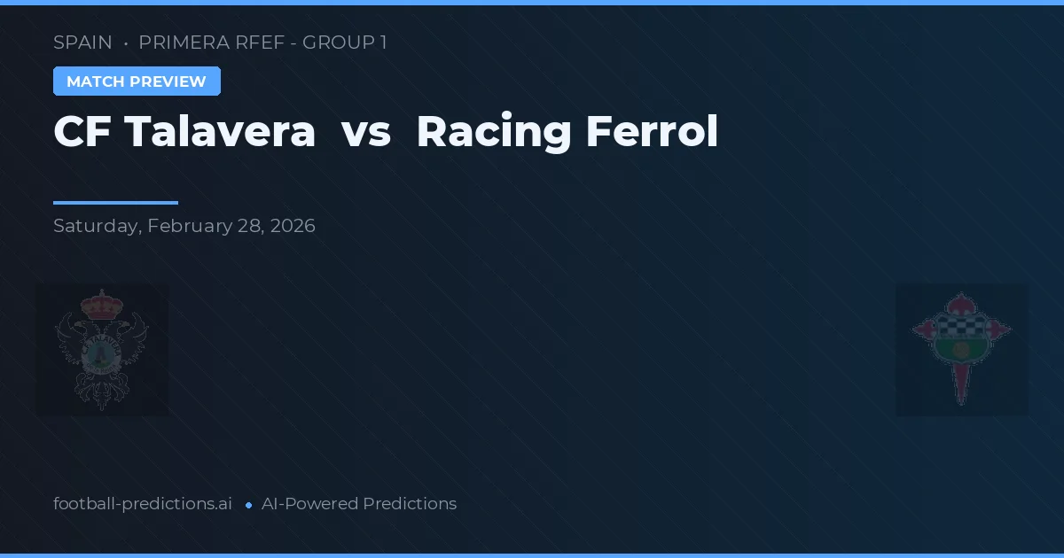 CF Talavera vs Racing Ferrol — voorspelling en vooruitblik wedstrijd