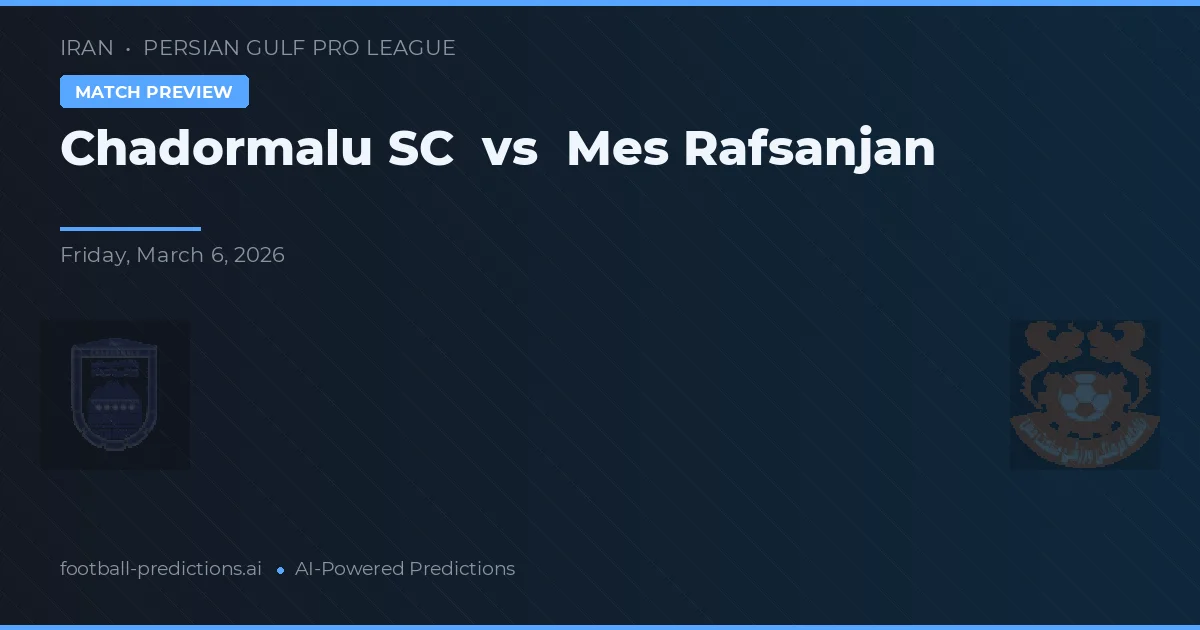 Chadormalu SC vs Mes Rafsanjan — voorspelling en vooruitblik wedstrijd