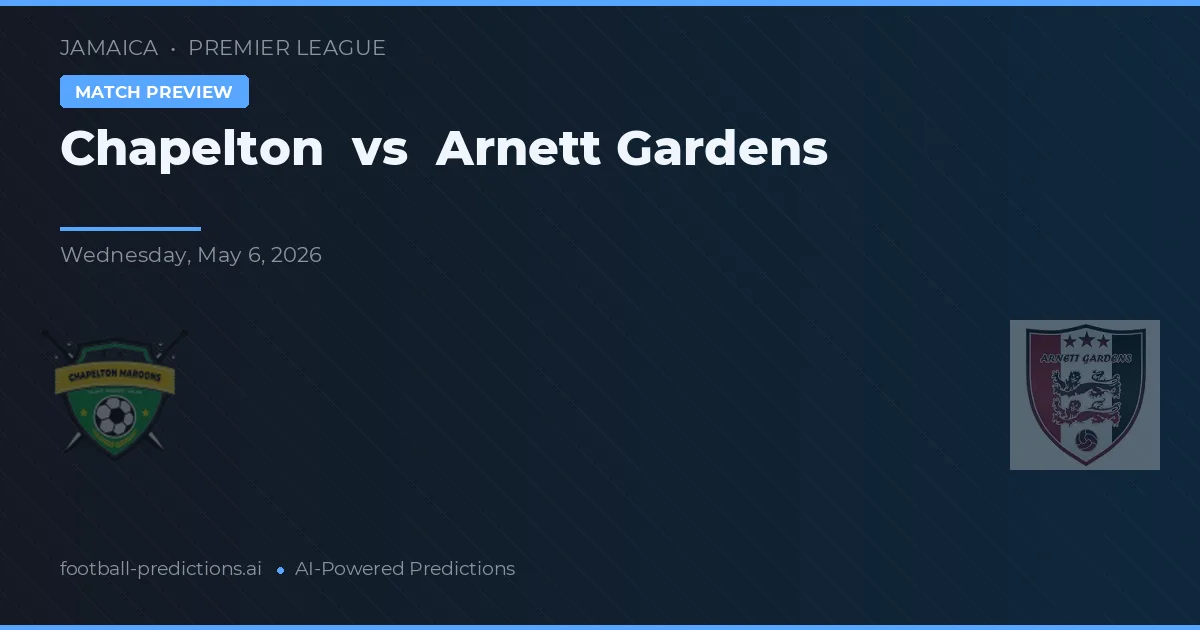 Chapelton vs Arnett Gardens — voorspelling en vooruitblik wedstrijd