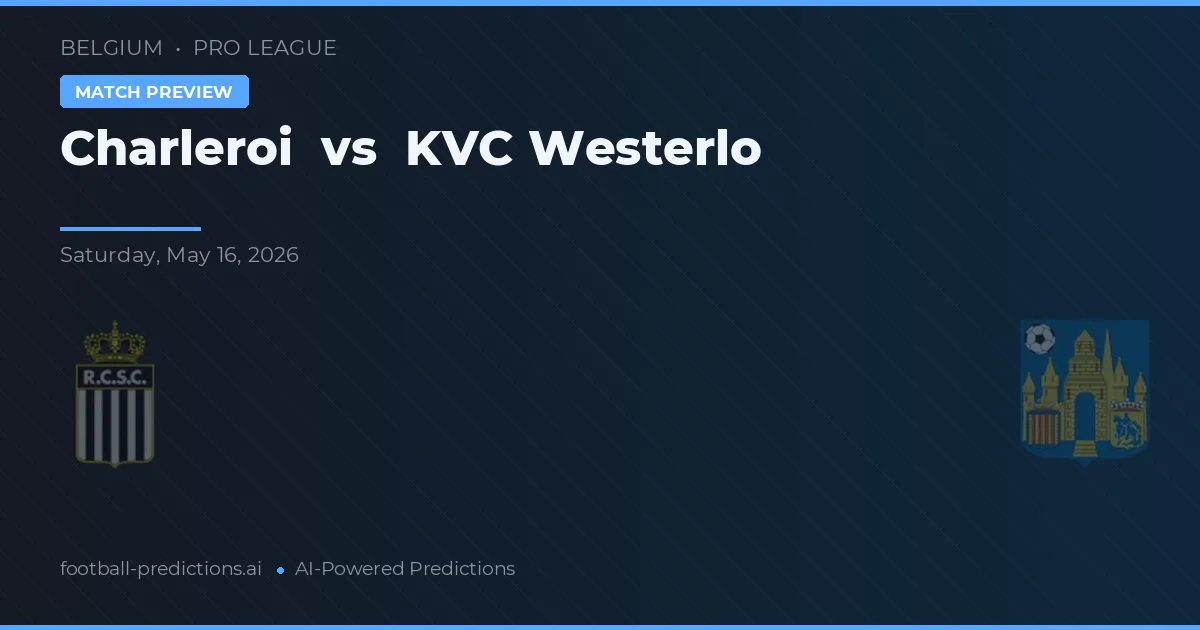 Charleroi vs Westerlo — voorspelling en vooruitblik wedstrijd