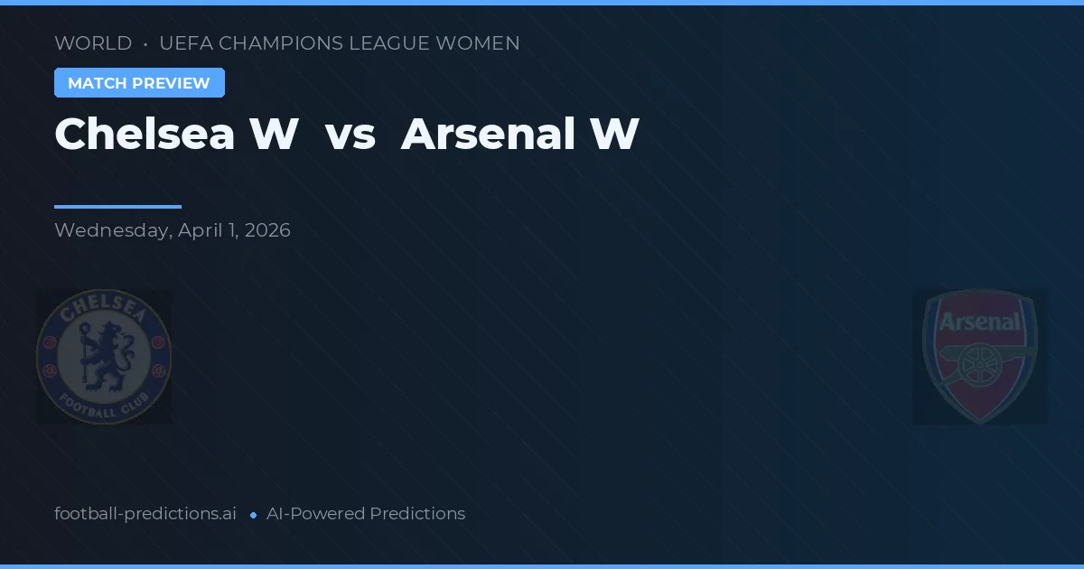 Chelsea Vrouwen vs Arsenal Vrouwen — voorspelling en vooruitblik wedstrijd