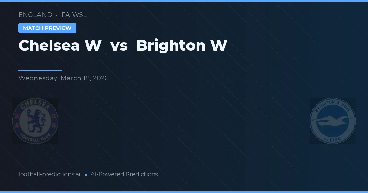 Chelsea Vrouwen vs Brighton & Hove Albion Vrouwen — voorspelling en vooruitblik wedstrijd