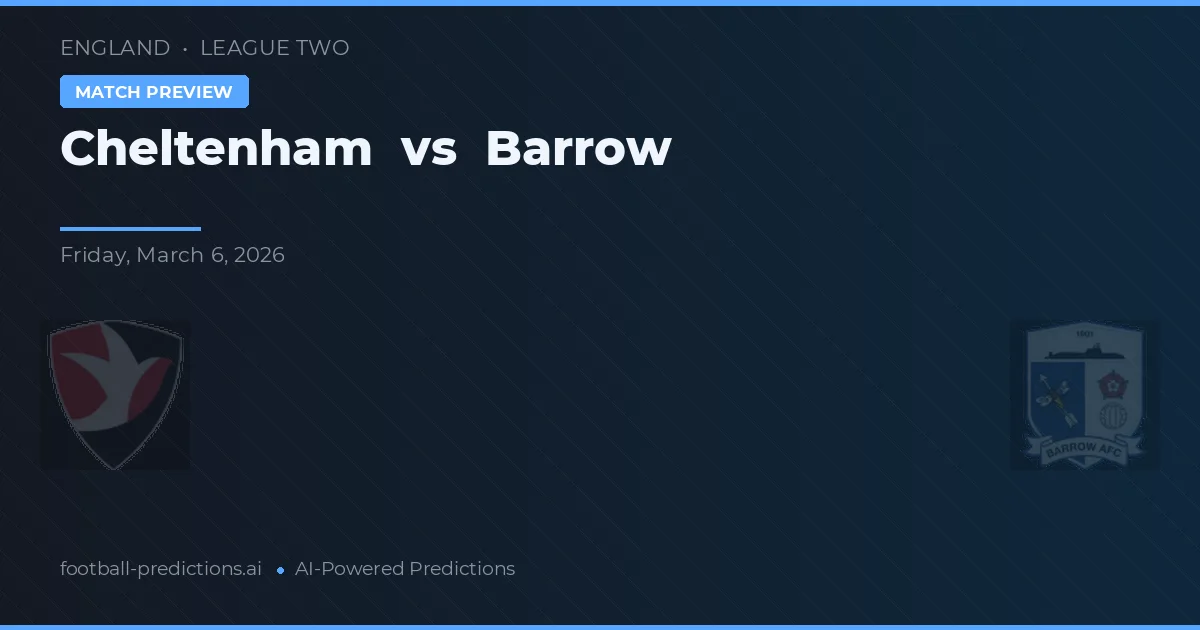 Cheltenham vs Barrow — voorspelling en vooruitblik wedstrijd