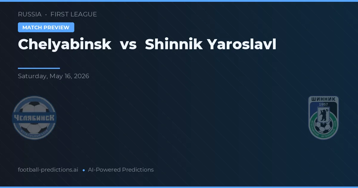 Chelyabinsk vs Shinnik Yaroslavl — voorspelling en vooruitblik wedstrijd