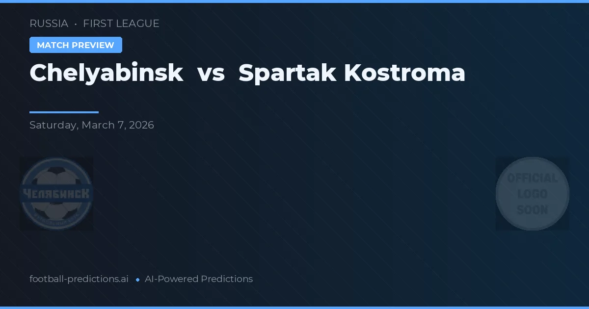 Chelyabinsk vs Spartak Kostroma — voorspelling en vooruitblik wedstrijd