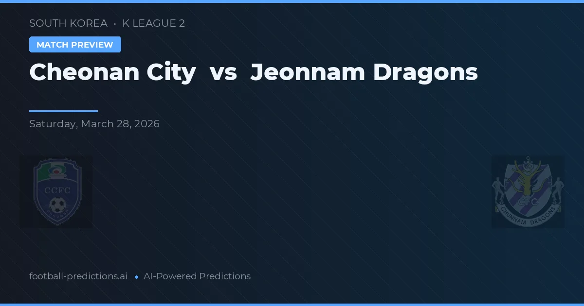Cheonan City vs Jeonnam Dragons — voorspelling en vooruitblik wedstrijd