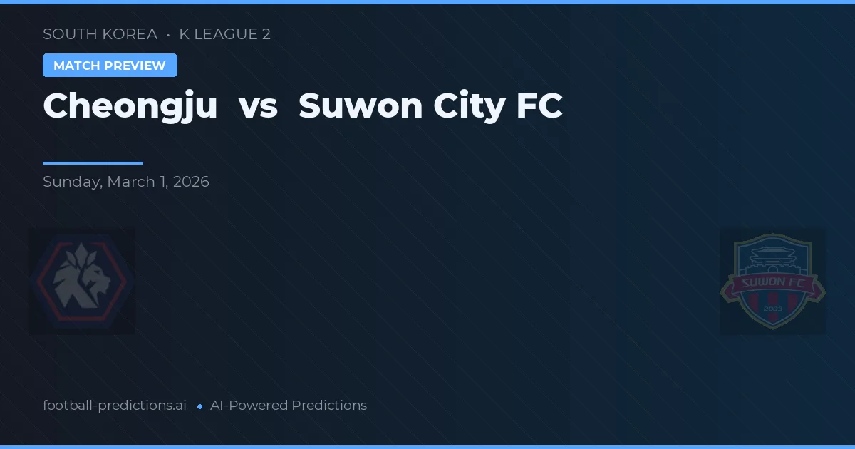 Cheongju vs Suwon City FC — voorspelling en vooruitblik wedstrijd