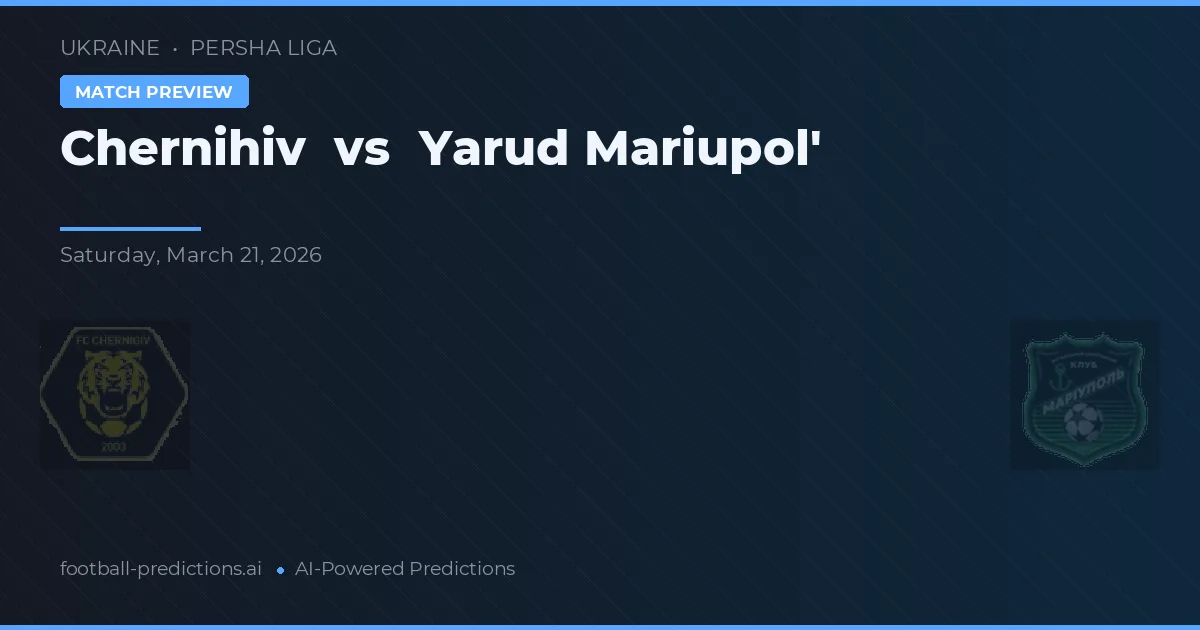 Chernihiv vs Yarud Mariupol' — voorspelling en vooruitblik wedstrijd