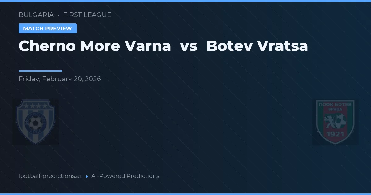 Cherno More Varna vs Botev Vratsa — voorspelling en vooruitblik wedstrijd